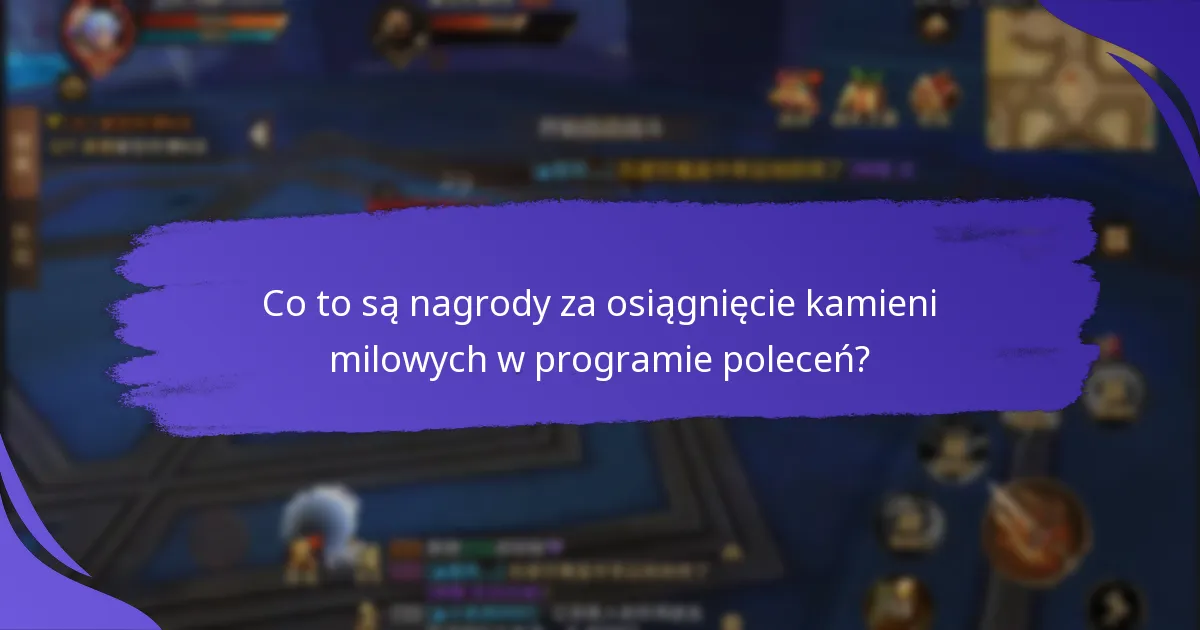 Jak mogę zdobyć nagrody za osiągnięcie kamieni milowych w programie poleceń?
