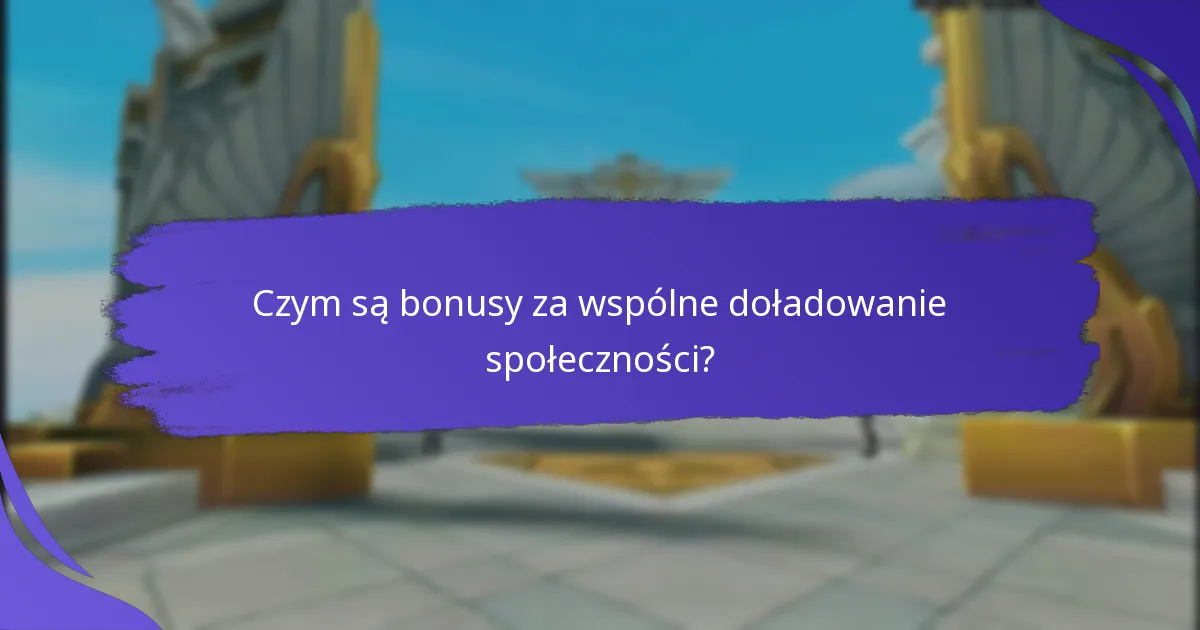 Jak bonusy za wspólne doładowanie społeczności wspierają cele zbiorowe?