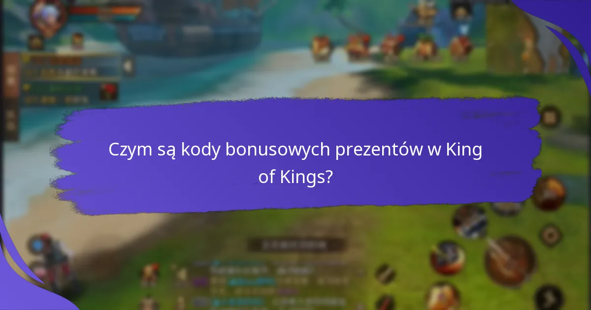 Jak wymienić kody bonusowych prezentów w King of Kings?