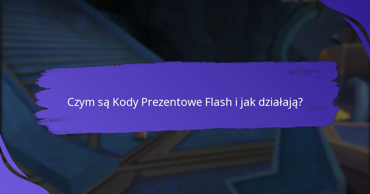 Jak mogę znaleźć aktualne Kody Prezentowe Flash?