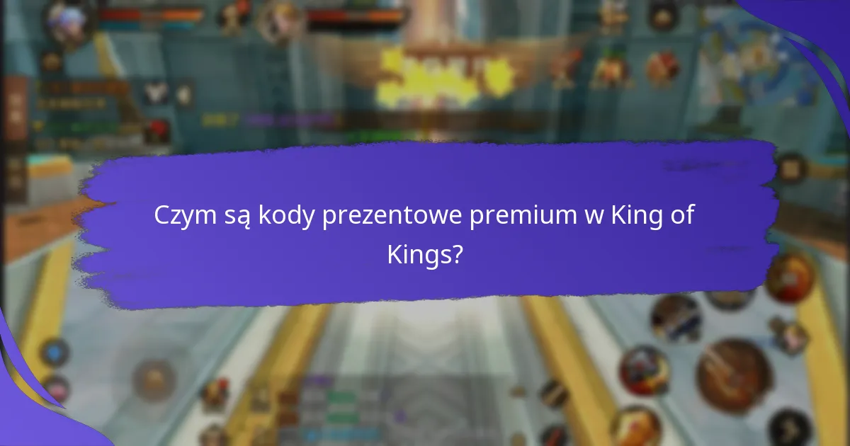 Jak mogę zdobyć kody prezentowe premium dla King of Kings?
