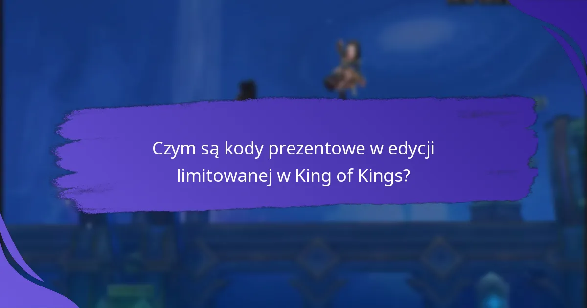 Jak mogę zdobyć kody prezentowe w edycji limitowanej?