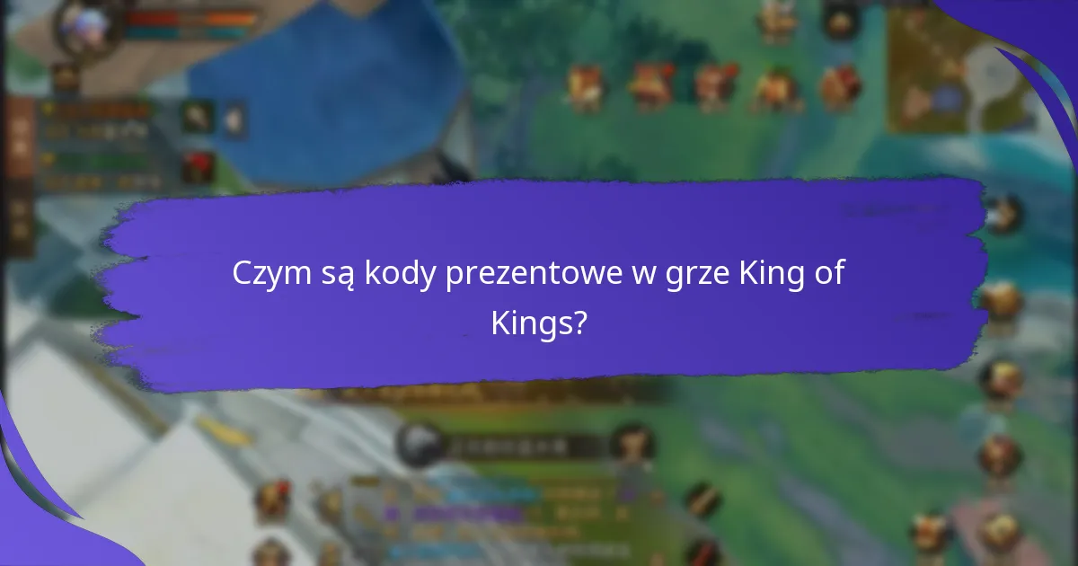 Jak mogę zdobyć kody prezentowe do King of Kings?
