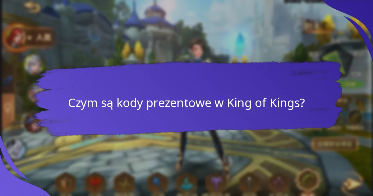 Jak mogę znaleźć aktywne kody prezentowe do King of Kings?