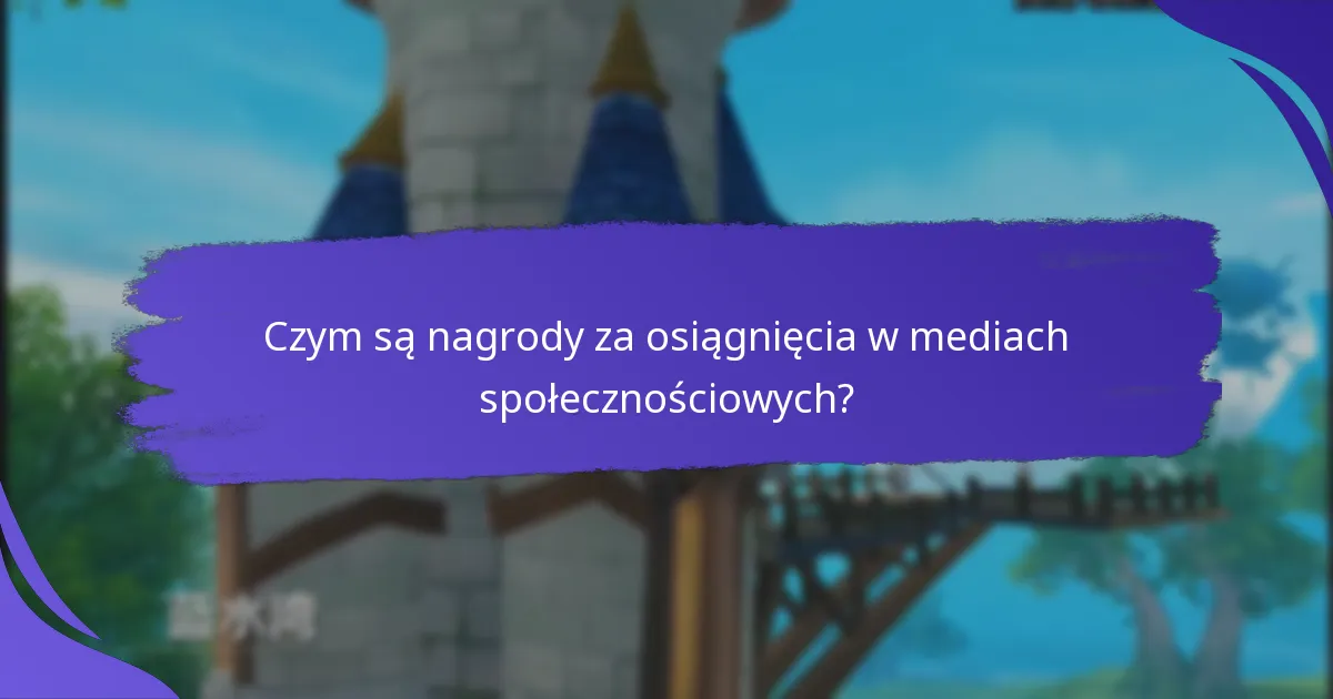 Czym są korzyści dla obserwujących w mediach społecznościowych?