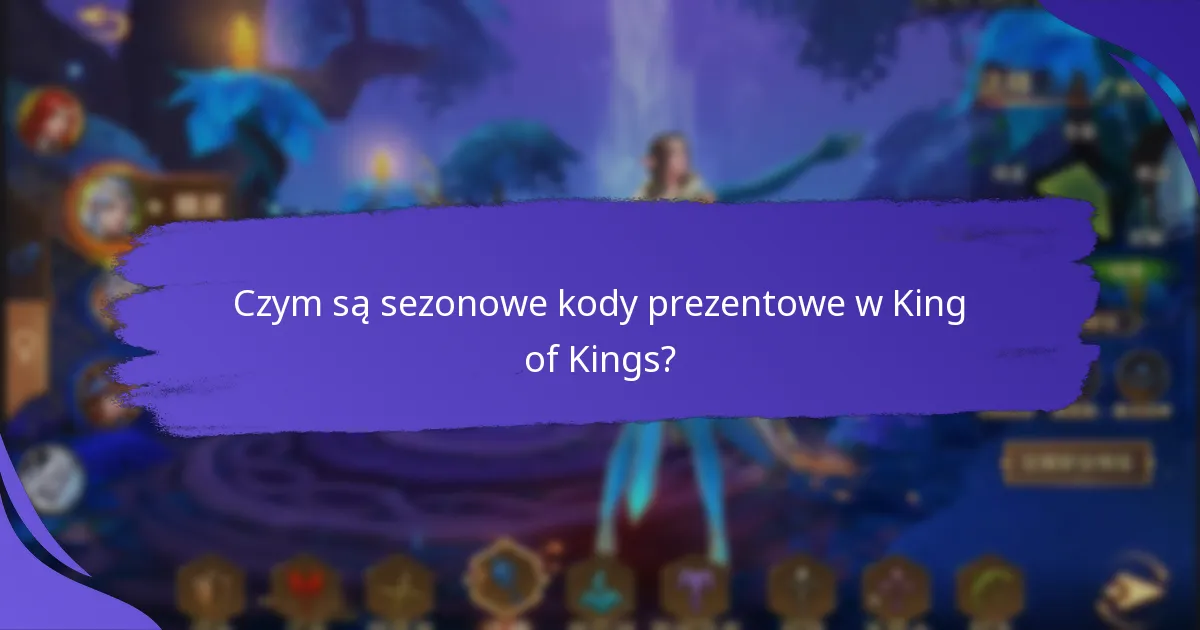 Jak wymienić sezonowe kody prezentowe w King of Kings?