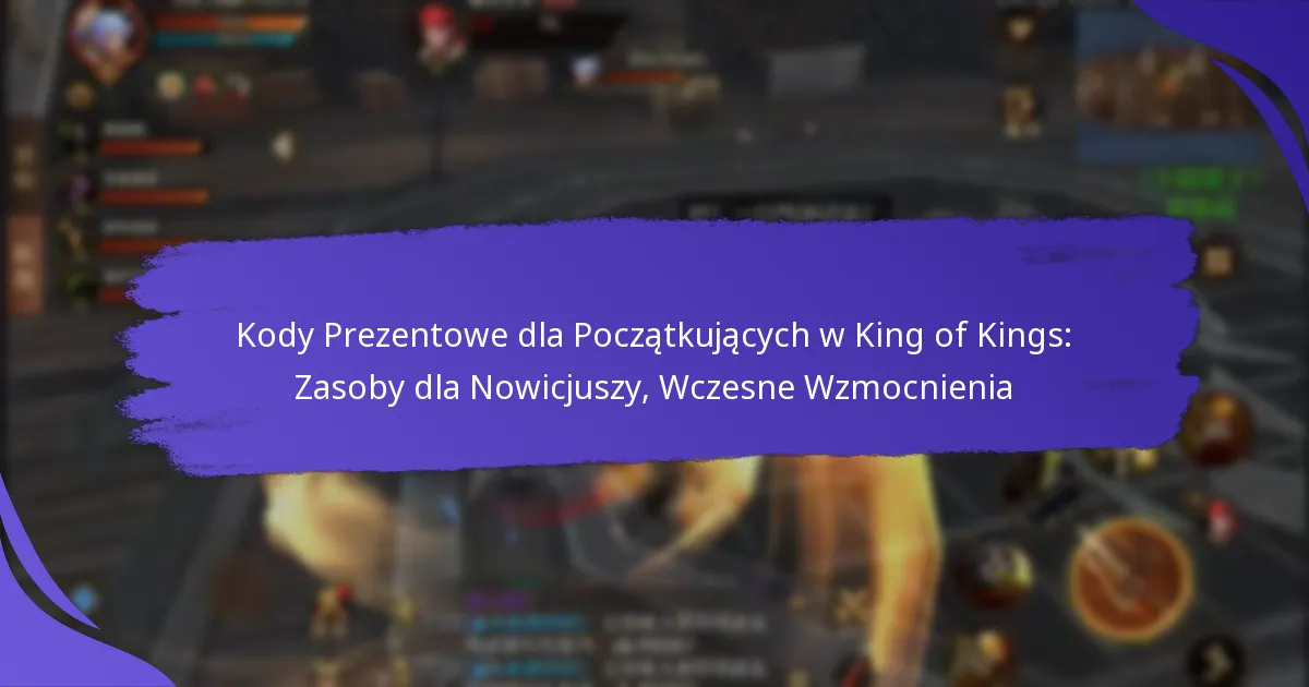 Kody Prezentowe dla Początkujących w King of Kings: Zasoby dla Nowicjuszy, Wczesne Wzmocnienia