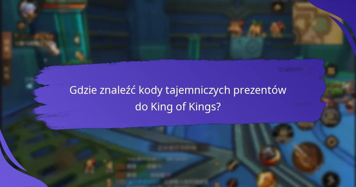 Jak wymienić kody tajemniczych prezentów w King of Kings?