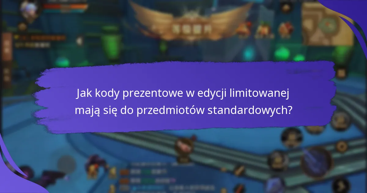 Jakie korzyści oferują kody prezentowe w edycji limitowanej?