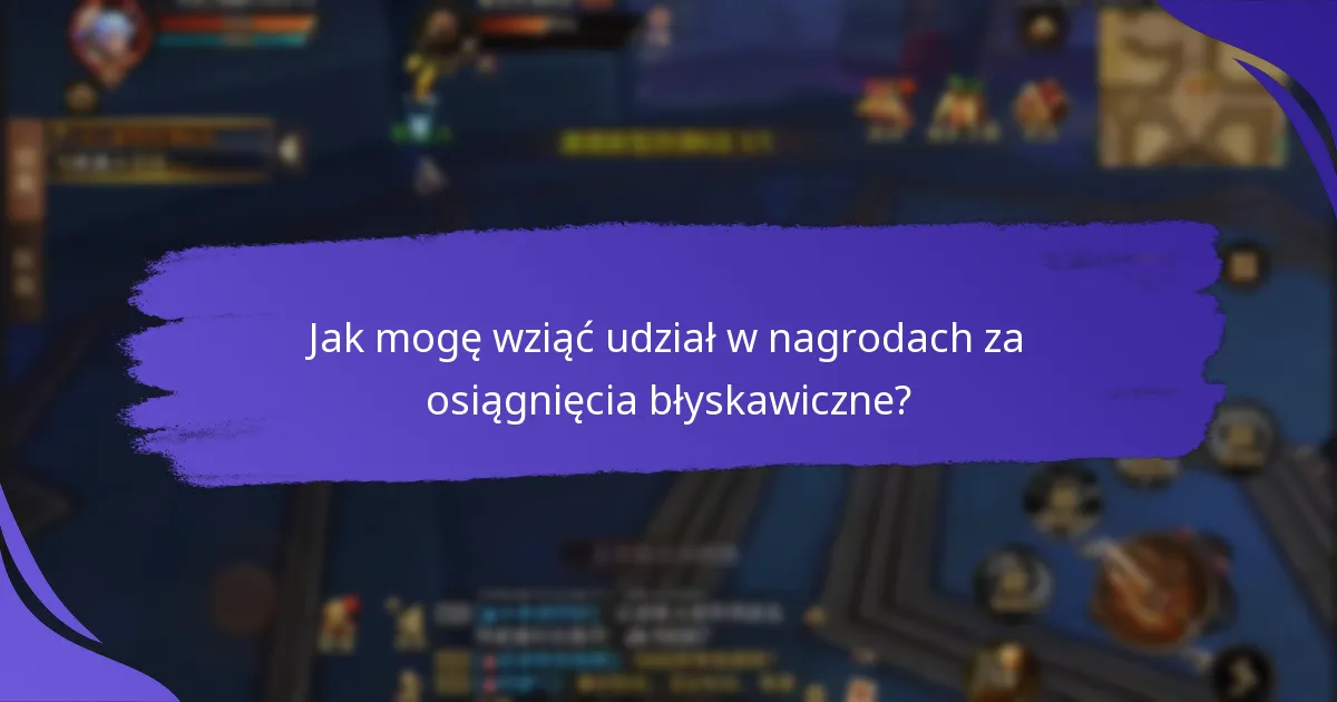 Kiedy są dostępne nagrody za osiągnięcia błyskawiczne?