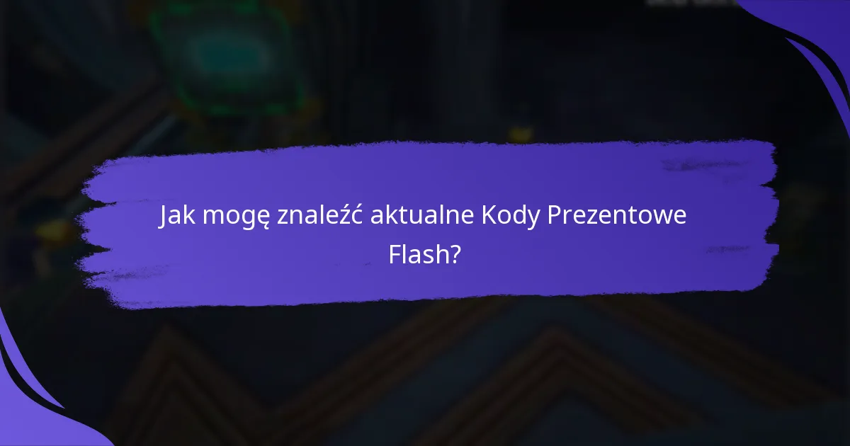 Jak mogę zrealizować Kody Prezentowe Flash?