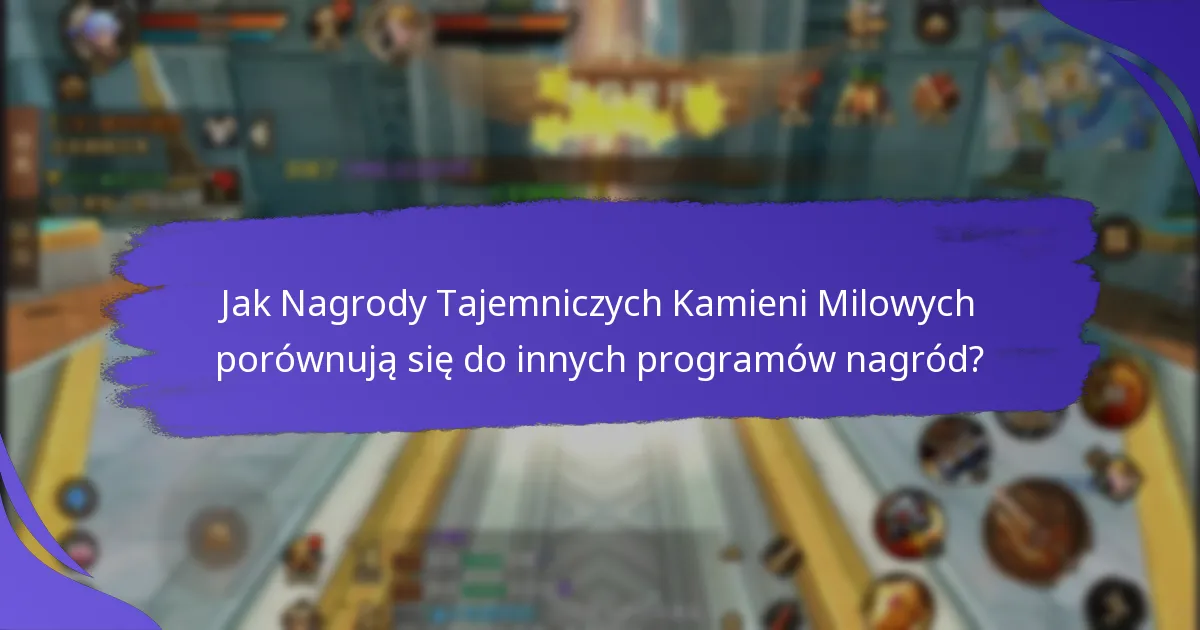 Jak Nagrody Tajemniczych Kamieni Milowych porównują się do innych programów nagród?