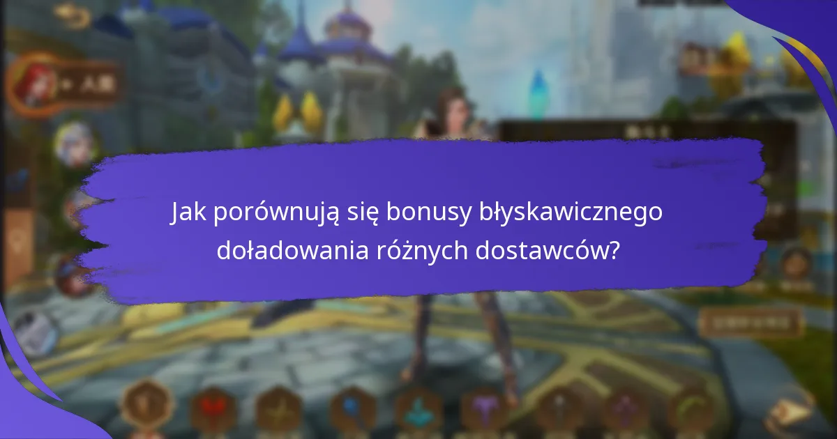 Jak porównują się bonusy błyskawicznego doładowania różnych dostawców?