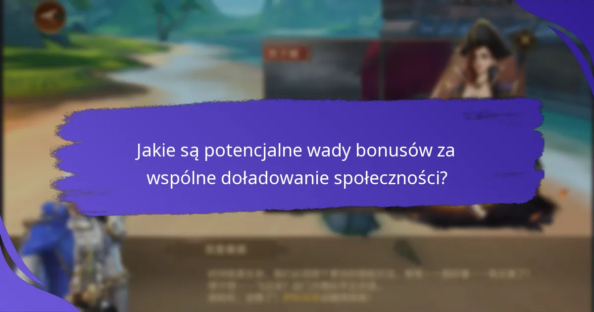 Jakie są potencjalne wady bonusów za wspólne doładowanie społeczności?