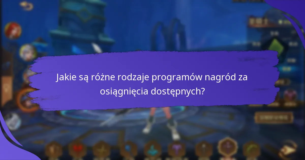 Jakie są różne rodzaje programów nagród za osiągnięcia dostępnych?